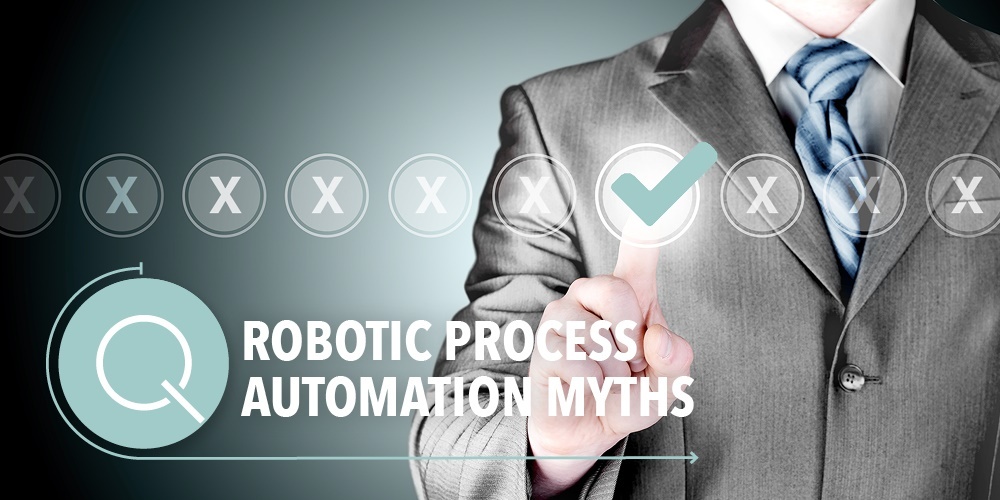 Robotic Process Automation Myths